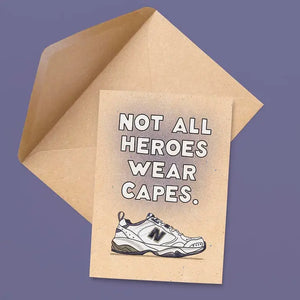 Not All Heroes Wear Capes Card