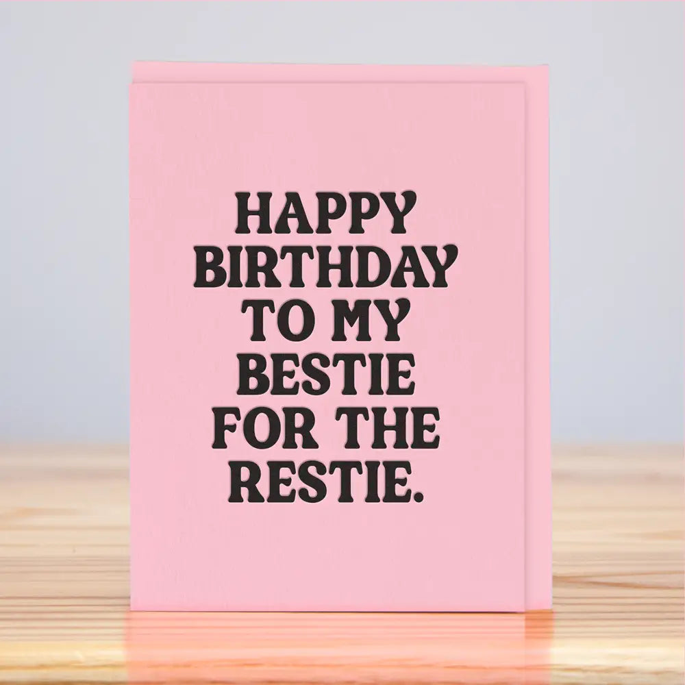 Bestie For the Restie Birthday (Letterpress) Card