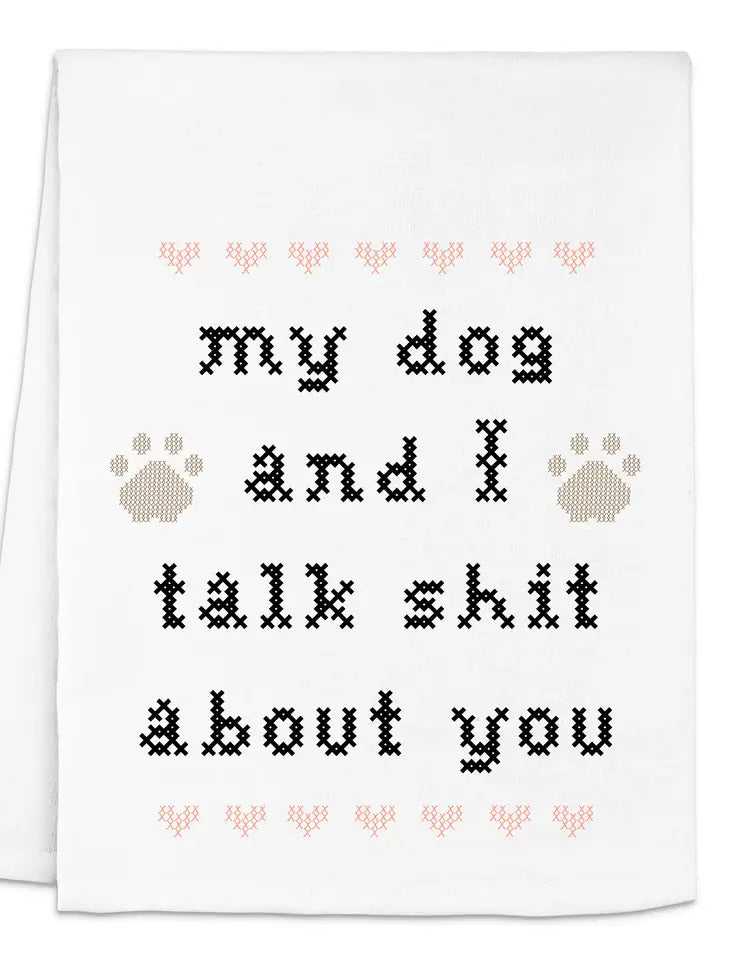 My Dog And I Talk Shit About You Cross Stitch Dish Towel