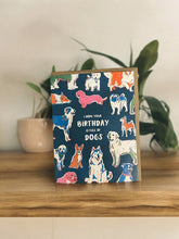 Load image into Gallery viewer, I Hope Your Birthday Is Full of Dogs Card
