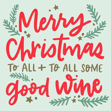 Load image into Gallery viewer, Merry Christmas To All + To All Some Good Wine Napkins- 20ct
