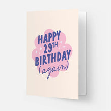 Load image into Gallery viewer, Happy 29th Birthday (Again) Card
