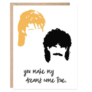 Hall and Oates - You Make My Dreams Come True Card