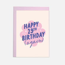 Load image into Gallery viewer, Happy 29th Birthday (Again) Card
