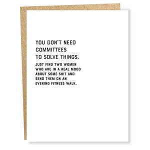 Your Don't Need Committees To Solve Things Card