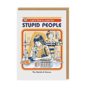 Let's Find A Cure For Stupid People Card