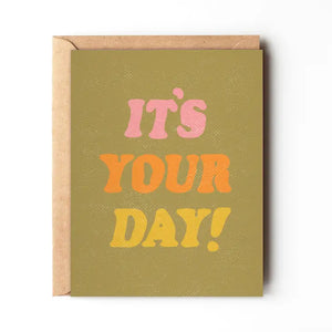 It's Your Day Card