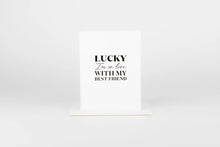 Load image into Gallery viewer, Lucky I’m in love with My Best Friend Card

