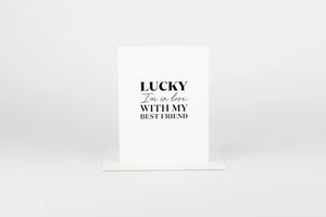 Lucky I’m in love with My Best Friend Card
