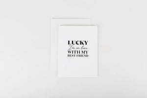 Lucky I’m in love with My Best Friend Card