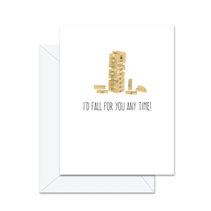 I'D FALL FOR YOU ANYTIME! Card