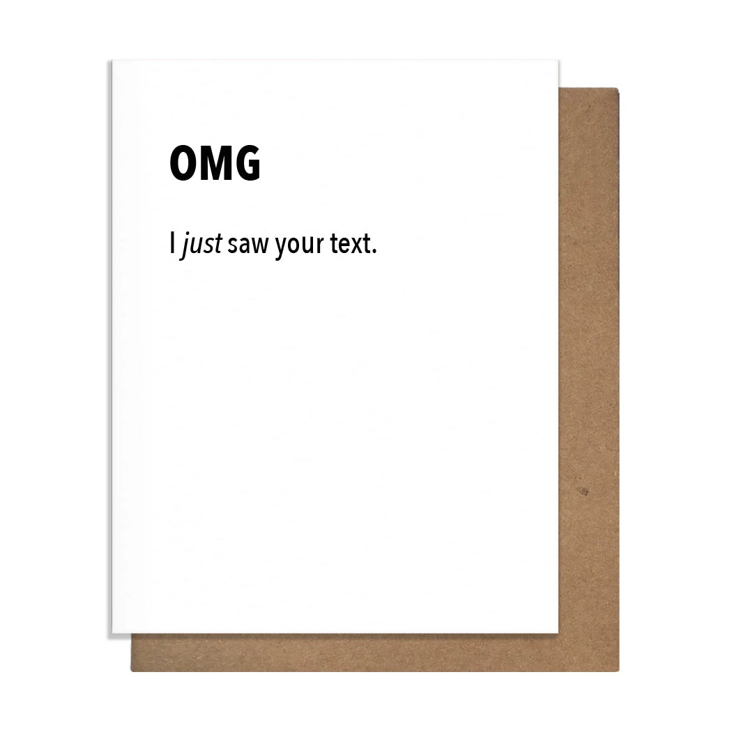 OMG I Just Saw Your Text. Card