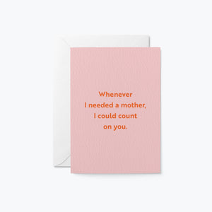 Whenever I Needed A Mother, I Could Count On You. Card