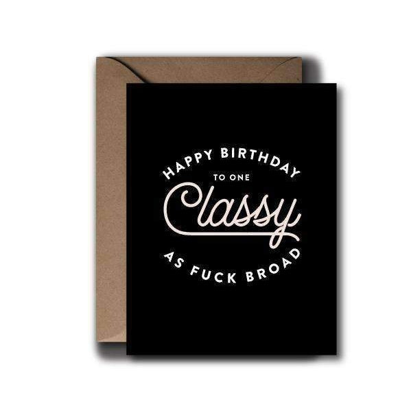 Happy Birthday To One Classy As Fuck Broad Card
