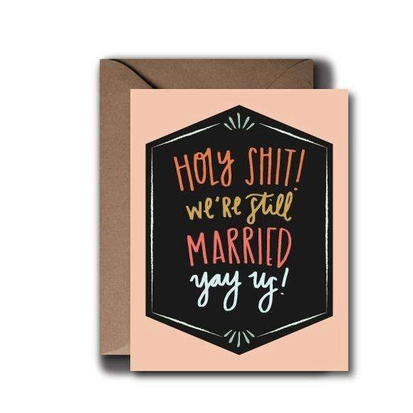 Holy Shit! We're Still Married Yay Us! Card