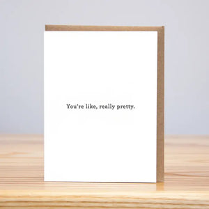 You're Like, Really Pretty. (Letterpress) Card