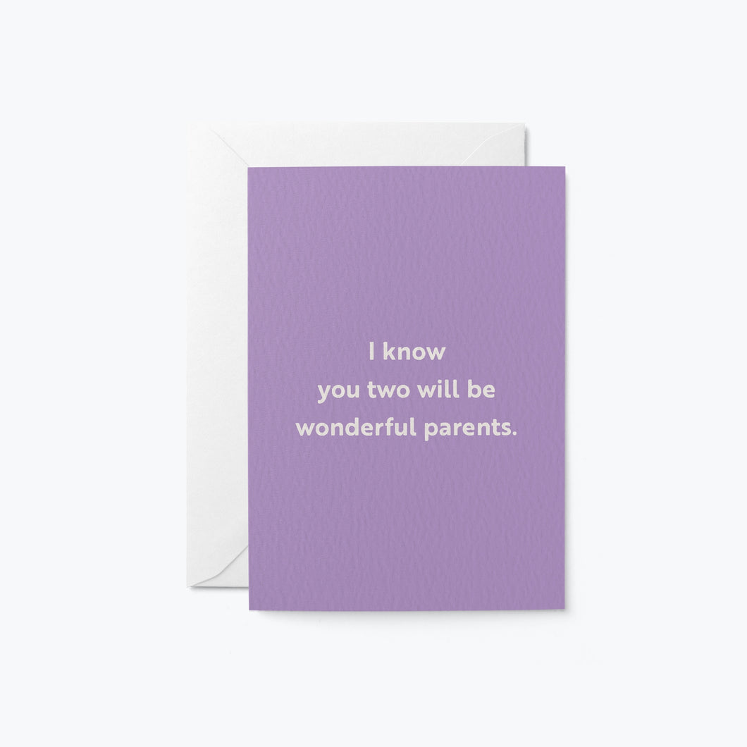 I Know You Two Will Be Wonderful Parents. Card