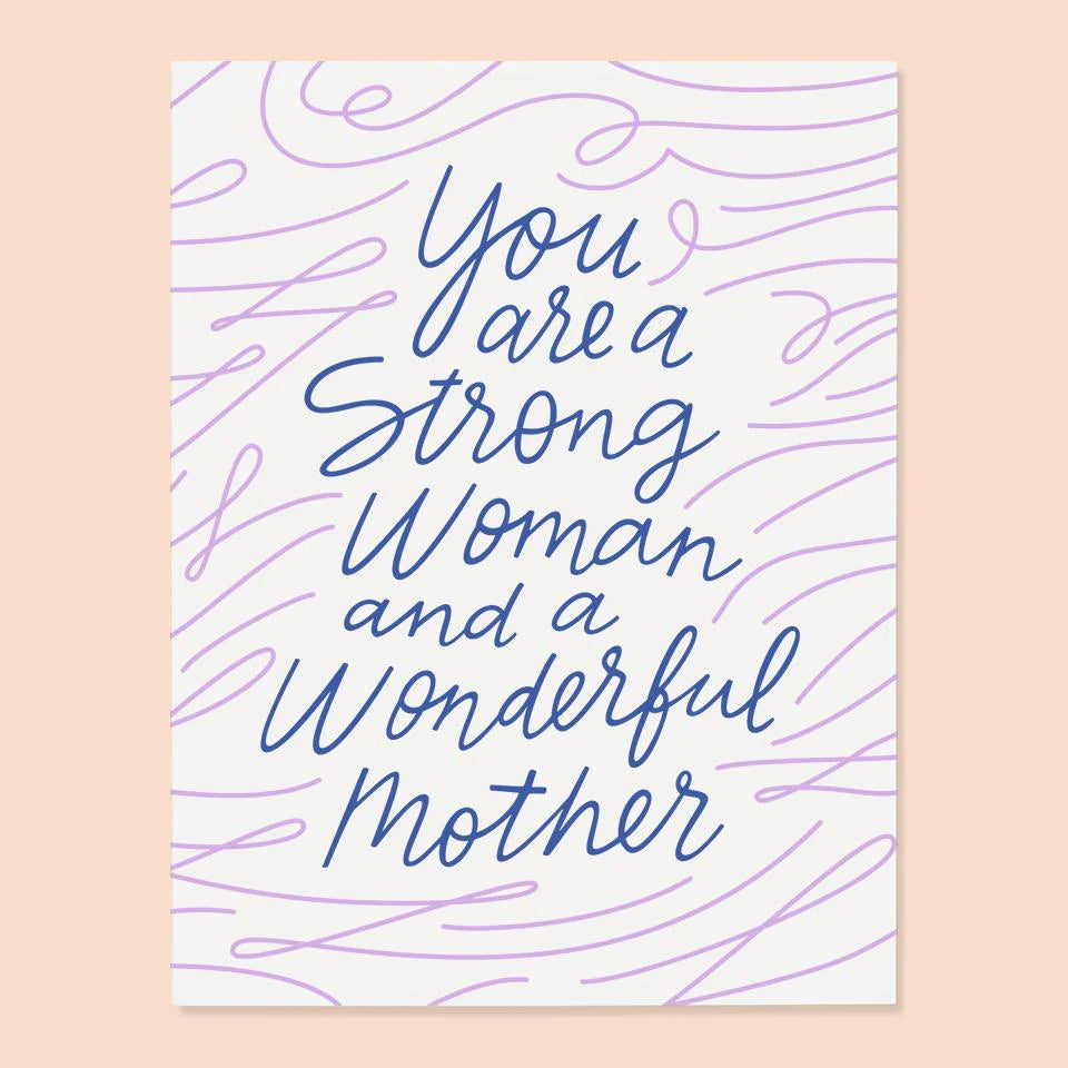 You Are A strong Woman And A Wonderful Mother Card
