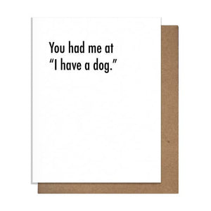 You Had Me At "I Have A Dog" Card