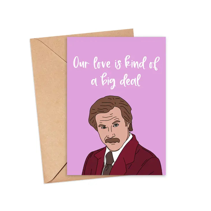 Ron Burgundy - Our Love is Kind Of A Big Deal Card