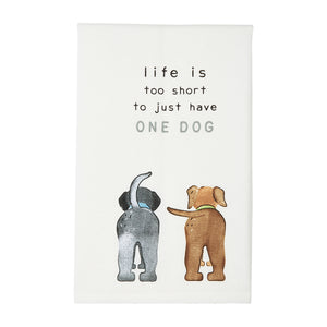LIFE IS TOO SHORT TO JUST HAVE ONE DOG HAND TOWEL
