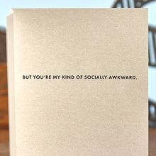 Load image into Gallery viewer, You may be socially awkward,
