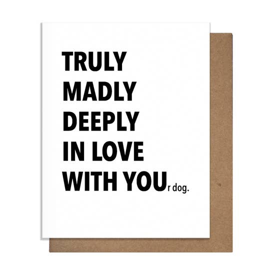 Truly Madly Deeply In Love With Your Dog Card