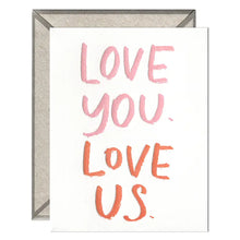 Load image into Gallery viewer, Love You. Love Us. Card
