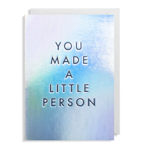 You Made a Little Person Card