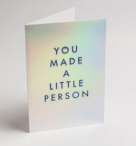 You Made a Little Person Card