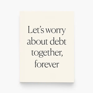 Let's Worry About Debt Together Card