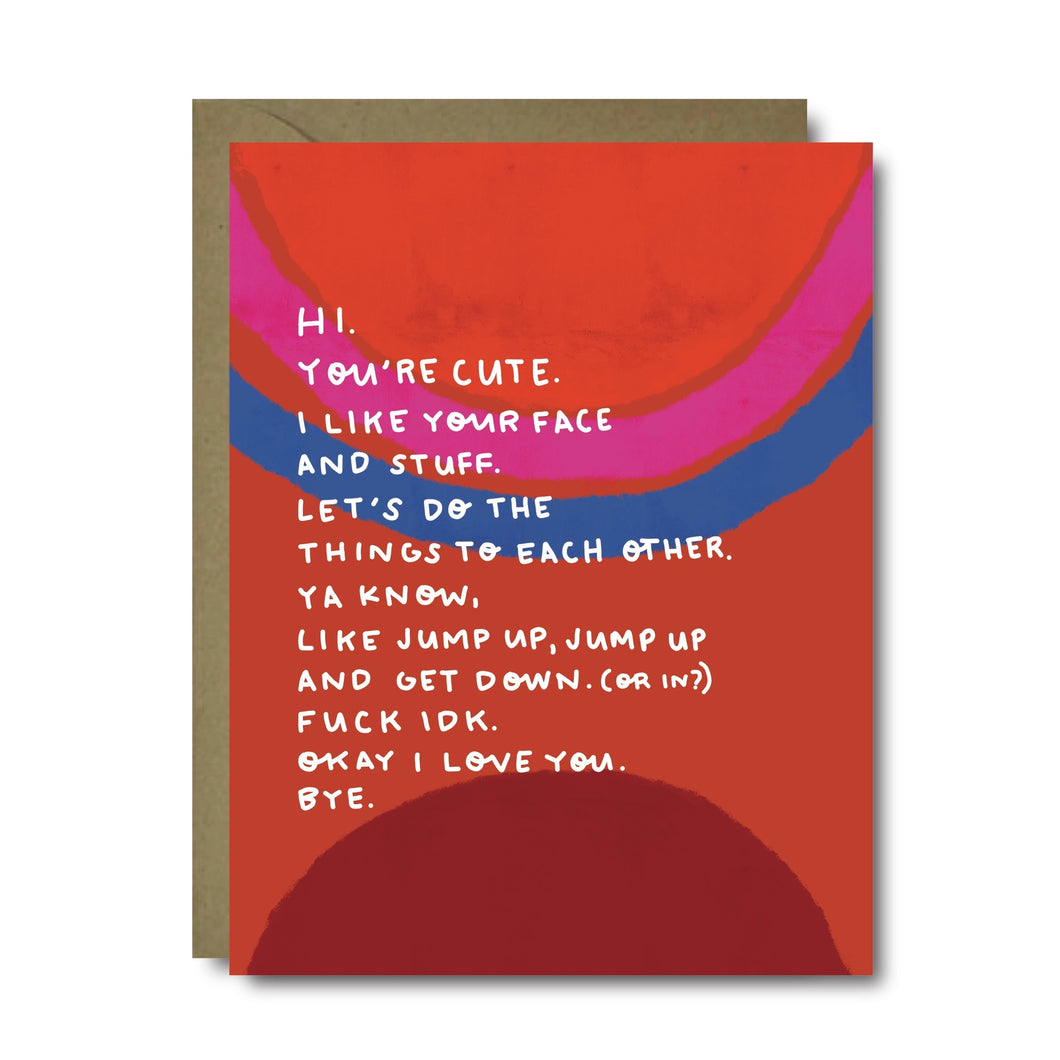 Hi. You're Cute.  I Like Your Face And Stuff. Card
