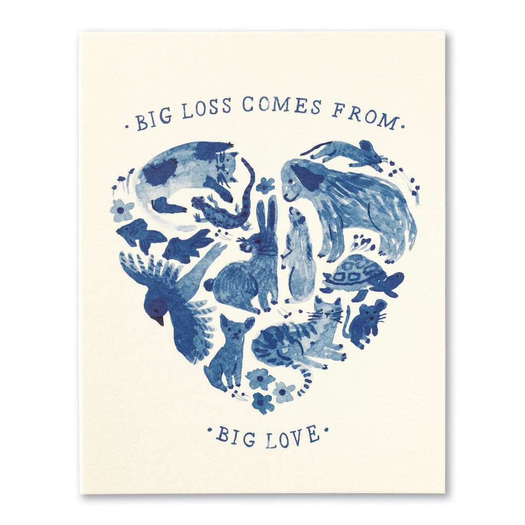 BIG LOSS COMES FROM BIG LOVE. CARD