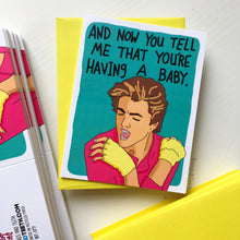 Load image into Gallery viewer, George Michael And Now You Tell Me That You&#39;re Having A Baby Card
