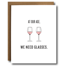 Load image into Gallery viewer, At Our Age, We Need Glasses. Card
