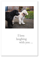 Load image into Gallery viewer, I Love Laughing With You

