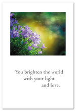Load image into Gallery viewer, You Brighten The World With Your Light And Love Card
