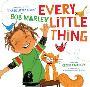 Every Little Thing Based on the song "Three Little Birds" by Bob Marley Board Book