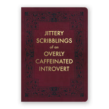 Load image into Gallery viewer, Jittery Scribblings Of An Overly Caffeinated Introvert Journal
