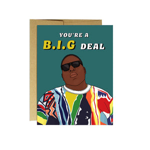 You're A B.I.G Deal Card