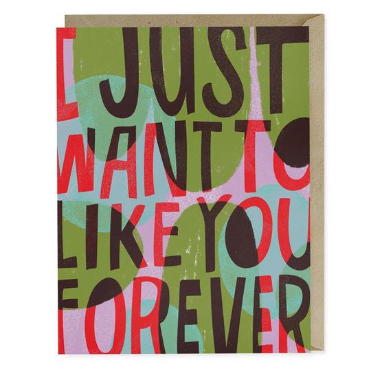 Just Want To Like You Forever Card