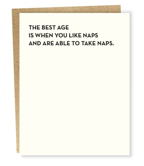 THE BEST AGE IS WHEN YOU LIKE NAPS CARD