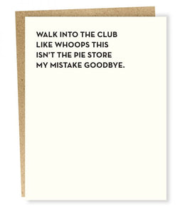 WALK INTO THE CLUB/PIE STORE CARD