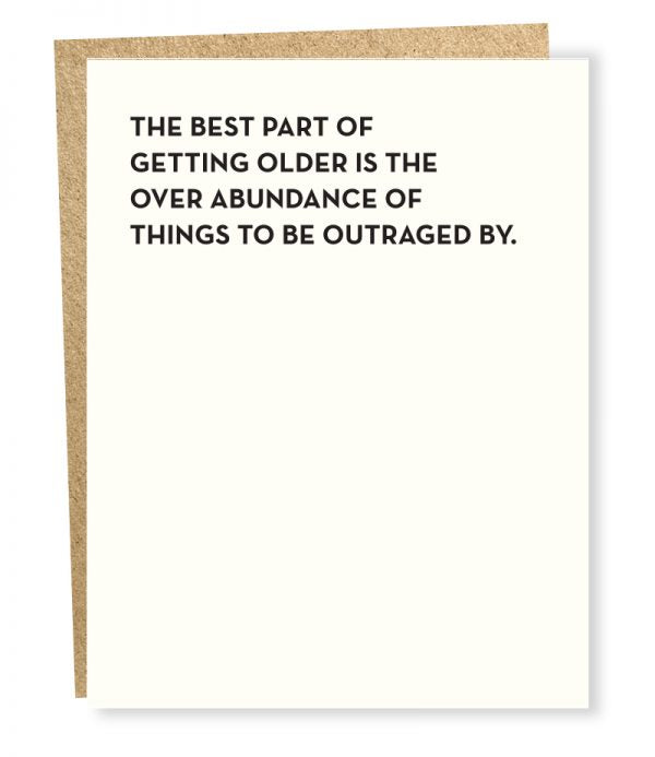 THE BEST PART OF GETTING OLDER/OUTRAGED CARD