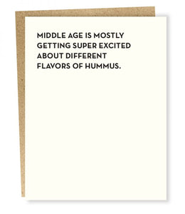 MIDDLE AGE IS MOSTLY/HUMMUS CARD