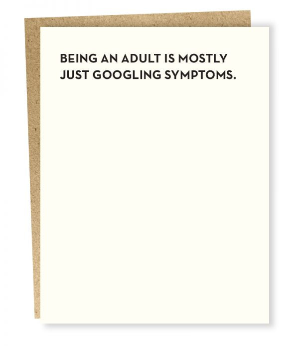 BEING AN ADULT IS MOSTLY JUST GOOGLING SYMPTOMS CARD