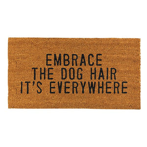 EMBRACE THE DOG HAIR IT'S EVERYWHERE DOOR MAT