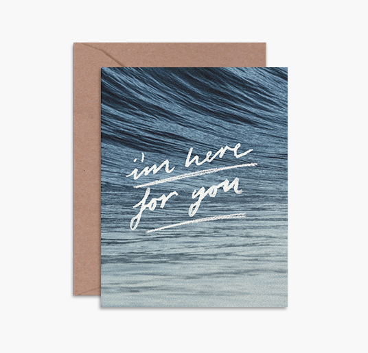 I'M HERE FOR YOU CARD