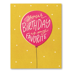 YOUR BIRTHDAY IS MY FAVORITE