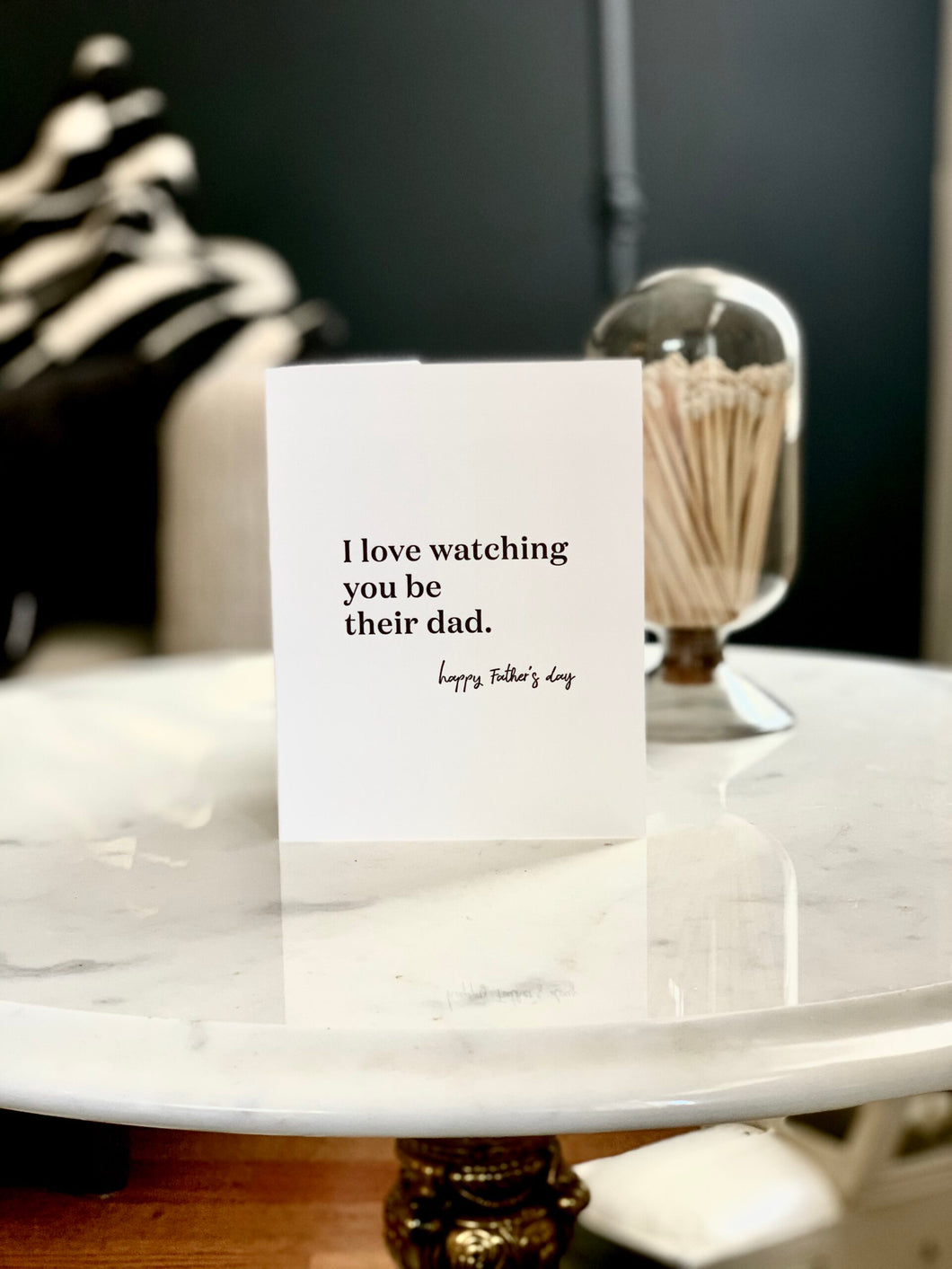 I Love Watching You Be Their Dad. Card